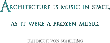 Architecture is music in space, as it were a frozen music.